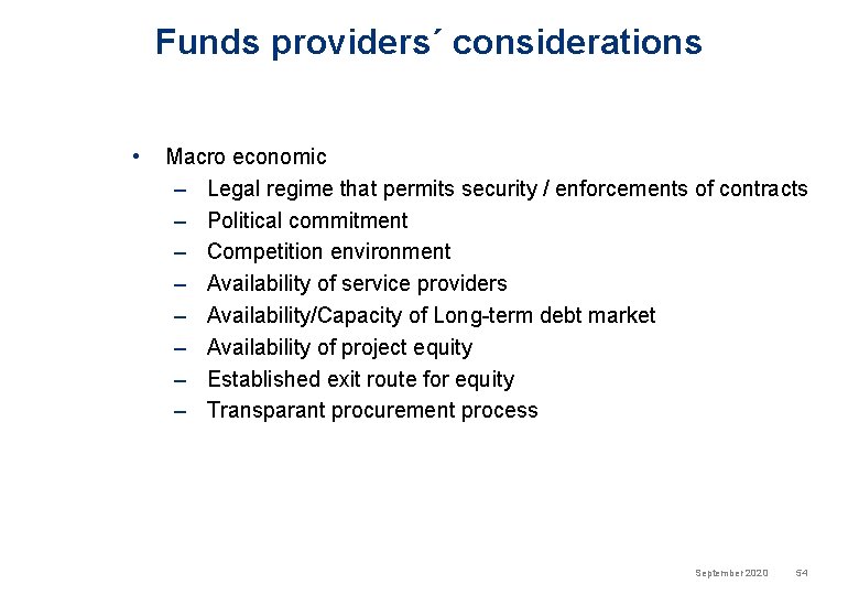 Funds providers´ considerations • Macro economic – Legal regime that permits security / enforcements