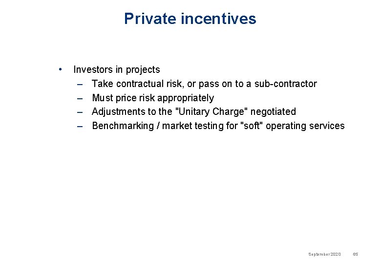Private incentives • Investors in projects – Take contractual risk, or pass on to
