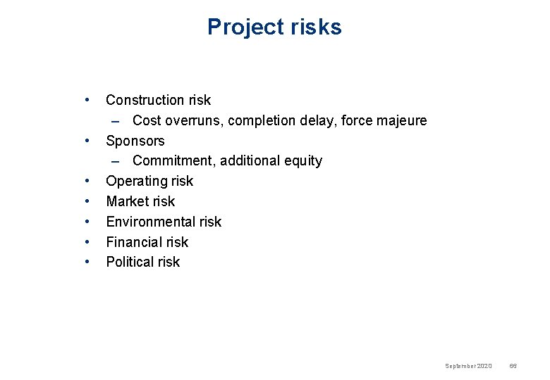 Project risks • • Construction risk – Cost overruns, completion delay, force majeure Sponsors
