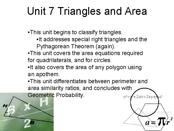 Unit 7 Triangles and Area • This unit begins to classify triangles. • It