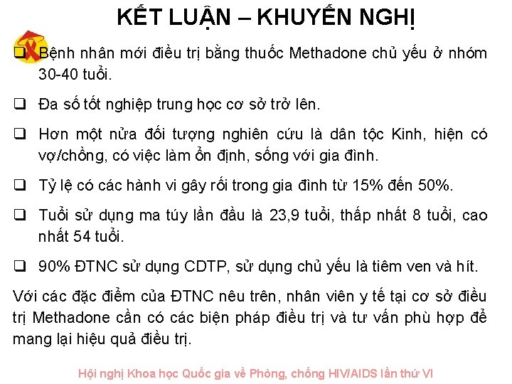 KẾT LUẬN – KHUYẾN NGHỊ q Bệnh nhân mới điều trị bằng thuốc Methadone