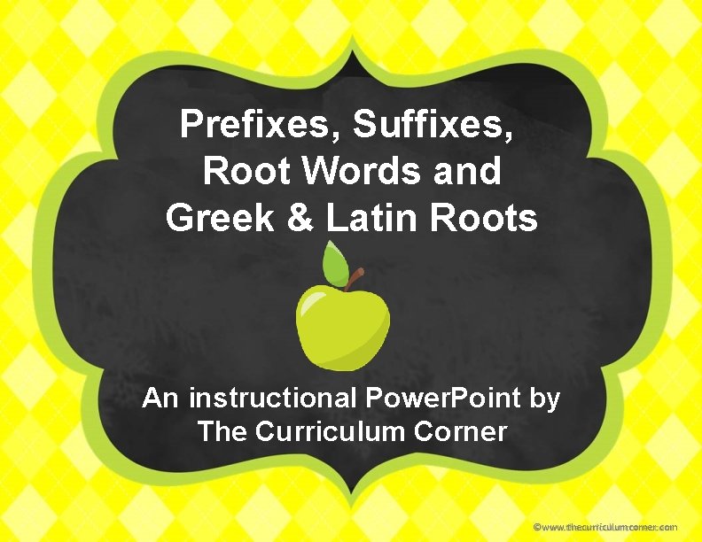 Prefixes, Suffixes, Root Words and Greek & Latin Roots An instructional Power. Point by