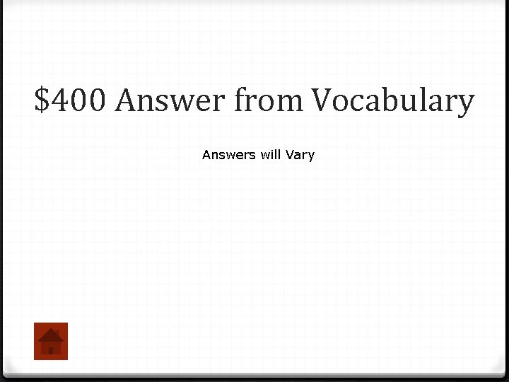 $400 Answer from Vocabulary Answers will Vary 