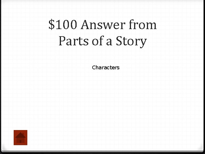 $100 Answer from Parts of a Story Characters 