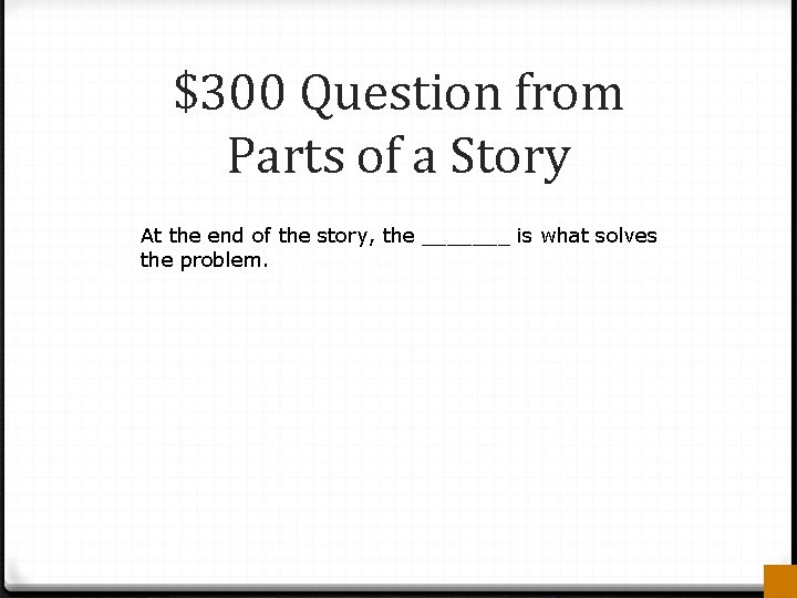 $300 Question from Parts of a Story At the end of the story, the