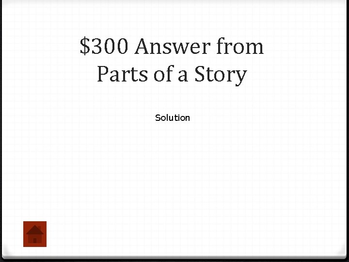 $300 Answer from Parts of a Story Solution 