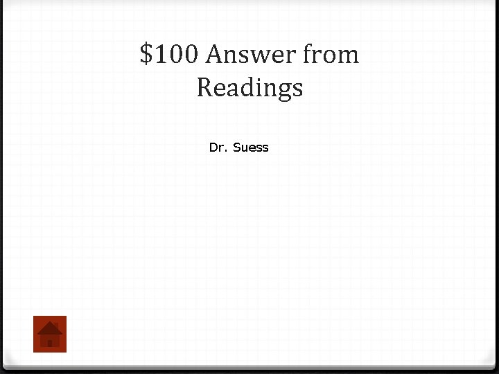 $100 Answer from Readings Dr. Suess 