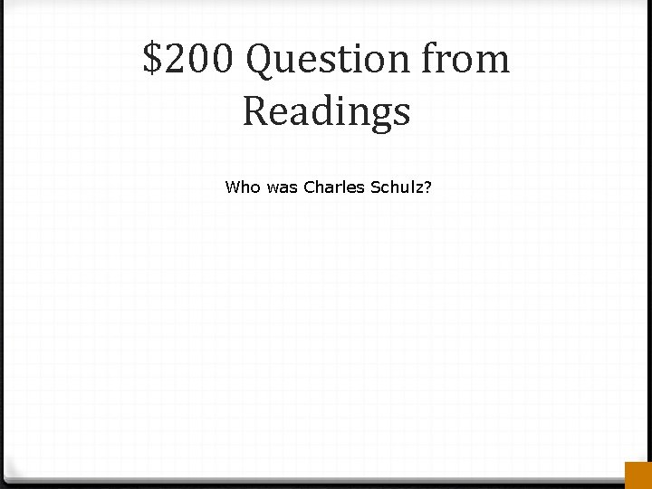 $200 Question from Readings Who was Charles Schulz? 