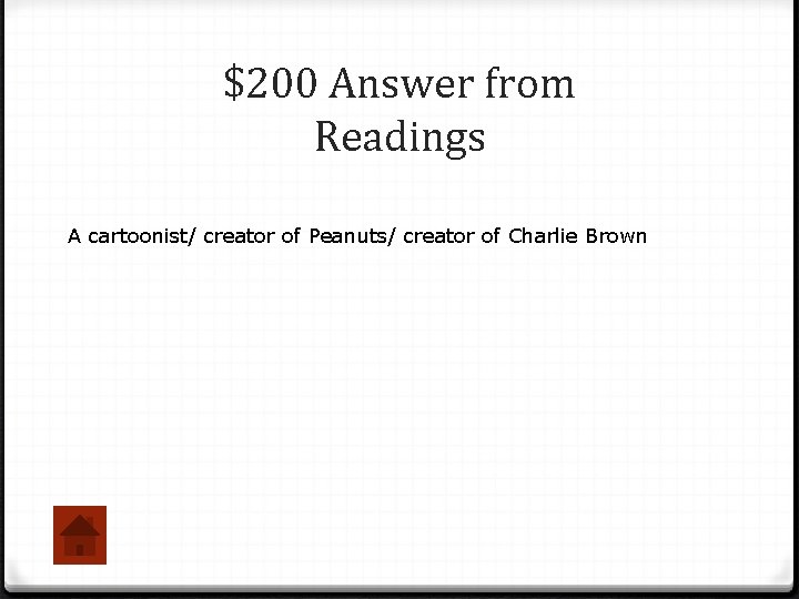 $200 Answer from Readings A cartoonist/ creator of Peanuts/ creator of Charlie Brown 