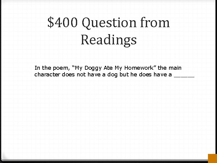 $400 Question from Readings In the poem, “My Doggy Ate My Homework” the main