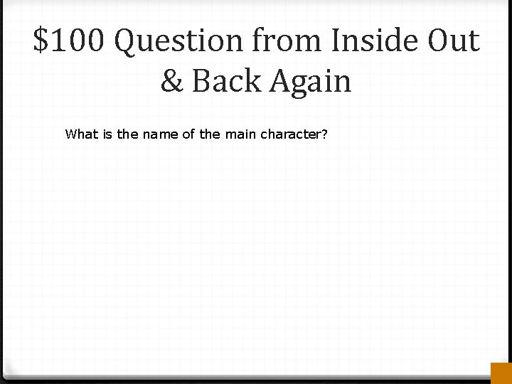 $100 Question from Inside Out & Back Again What is the name of the