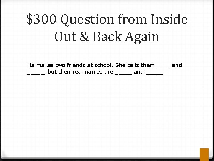 $300 Question from Inside Out & Back Again Ha makes two friends at school.