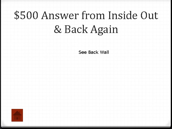 $500 Answer from Inside Out & Back Again See Back Wall 