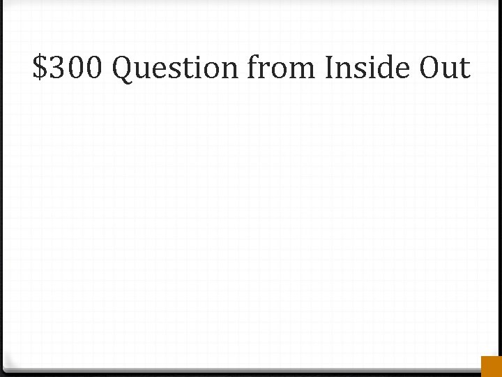 $300 Question from Inside Out 