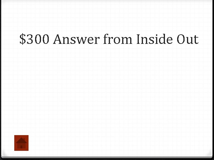 $300 Answer from Inside Out 