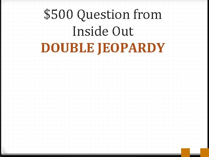 $500 Question from Inside Out DOUBLE JEOPARDY 