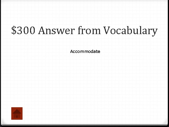 $300 Answer from Vocabulary Accommodate 