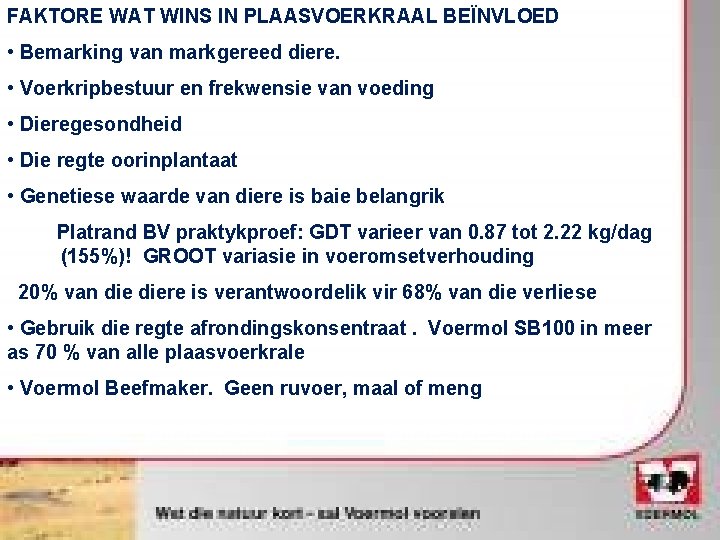 FAKTORE WAT WINS IN PLAASVOERKRAAL BEÏNVLOED • Bemarking van markgereed diere. • Voerkripbestuur en