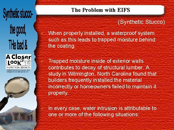 The Problem with EIFS (Synthetic Stucco) ü When properly installed, a waterproof system such