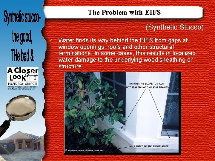 The Problem with EIFS (Synthetic Stucco) ü Water finds its way behind the EIFS