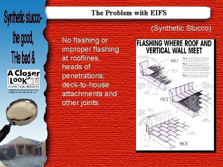 The Problem with EIFS (Synthetic Stucco) ü No flashing or improper flashing at rooflines,