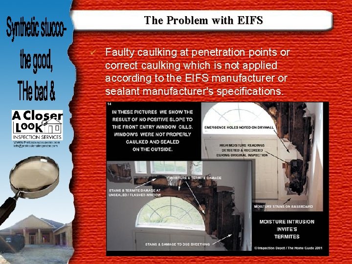 The Problem with EIFS ü Faulty caulking at penetration points or correct caulking which
