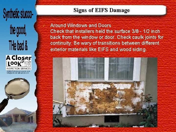 Signs of EIFS Damage ü Around Windows and Doors Check that installers held the