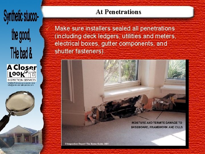 At Penetrations ü Make sure installers sealed all penetrations (including deck ledgers, utilities and