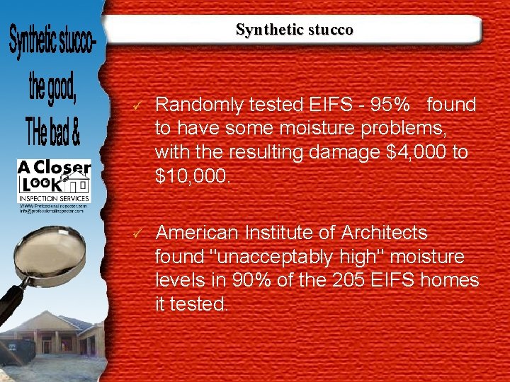 Synthetic stucco ü Randomly tested EIFS - 95% found to have some moisture problems,