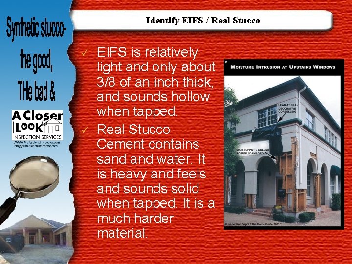 Identify EIFS / Real Stucco ü ü EIFS is relatively light and only about