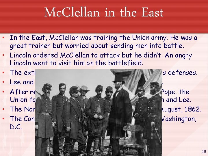 Mc. Clellan in the East • In the East, Mc. Clellan was training the