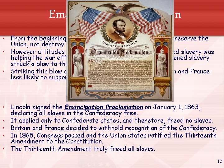 Emancipation Proclamation • From the beginning of the war, the North’s goal was to