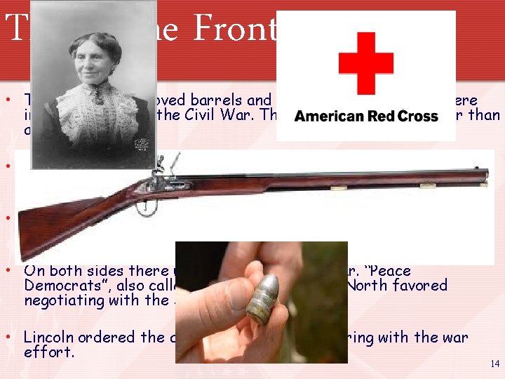 The Home Front • The rifle with grooved barrels and the “miníe ball” bullets