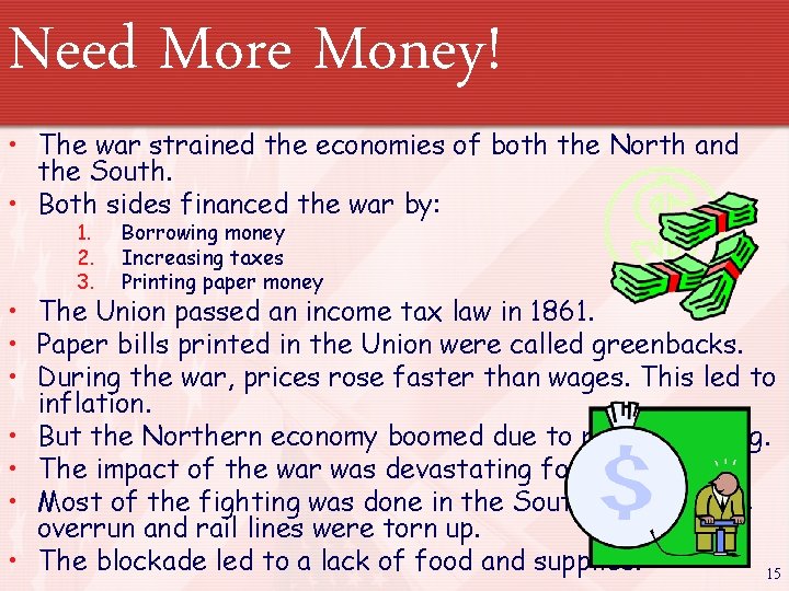 Need More Money! • The war strained the economies of both the North and