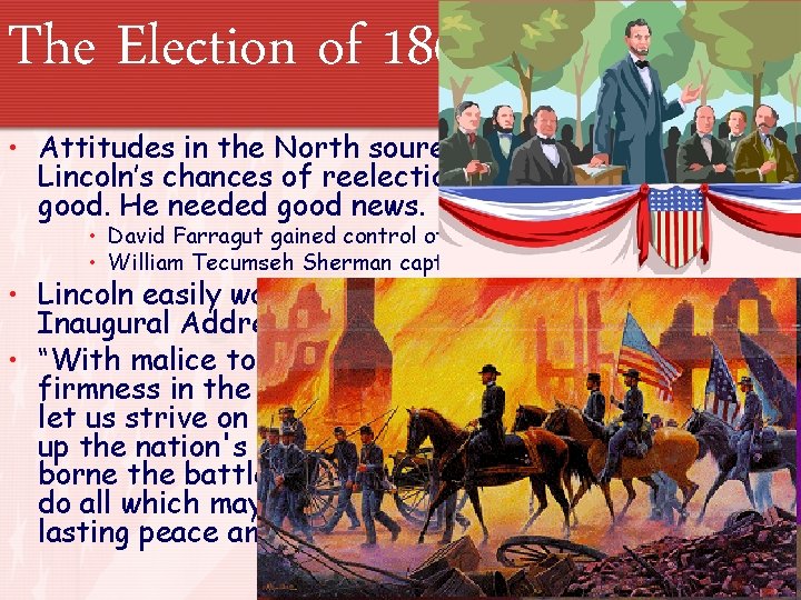 The Election of 1864 • Attitudes in the North soured regarding the war. Lincoln’s
