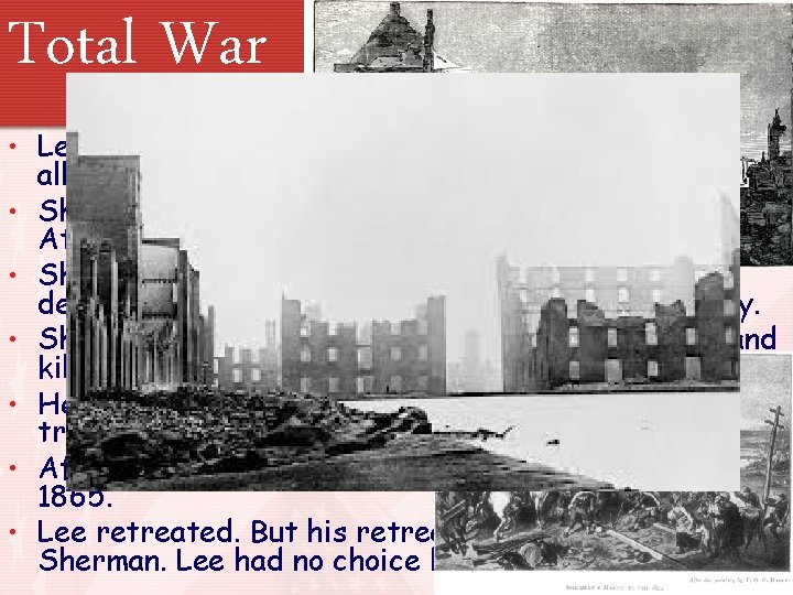 Total War • Leaving Atlanta in ruins, Sherman convinced Grant to allow him to