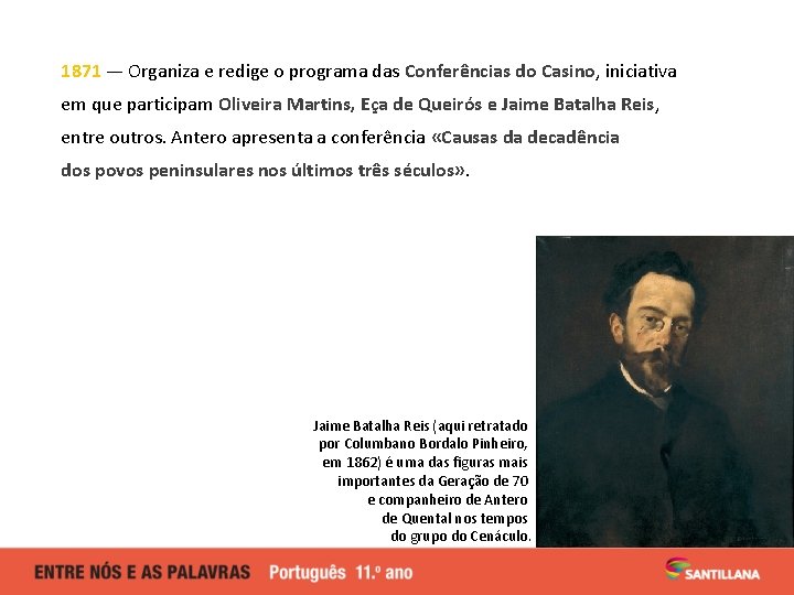 1871 — Organiza e redige o programa das Conferências do Casino, iniciativa em que