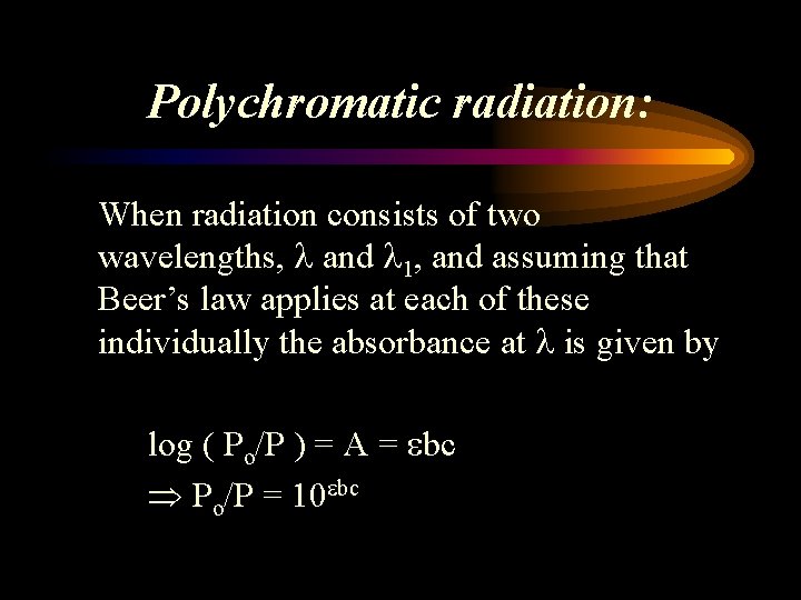 Polychromatic radiation: When radiation consists of two wavelengths, l and l 1, and assuming