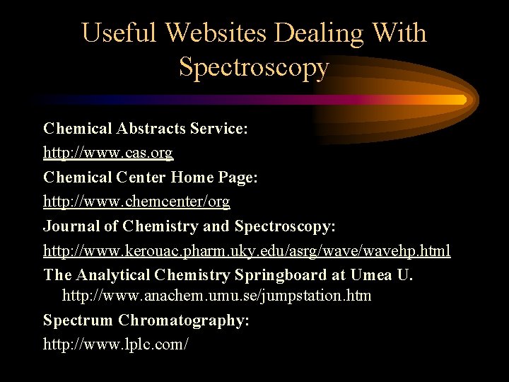 Useful Websites Dealing With Spectroscopy Chemical Abstracts Service: http: //www. cas. org Chemical Center