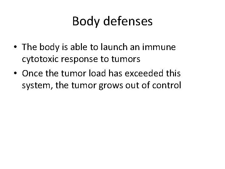 Body defenses • The body is able to launch an immune cytotoxic response to