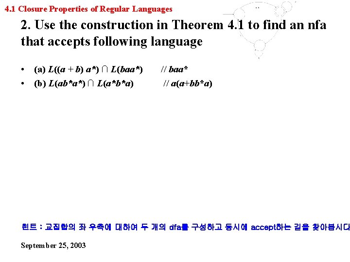 4. 1 Closure Properties of Regular Languages 2. Use the construction in Theorem 4.