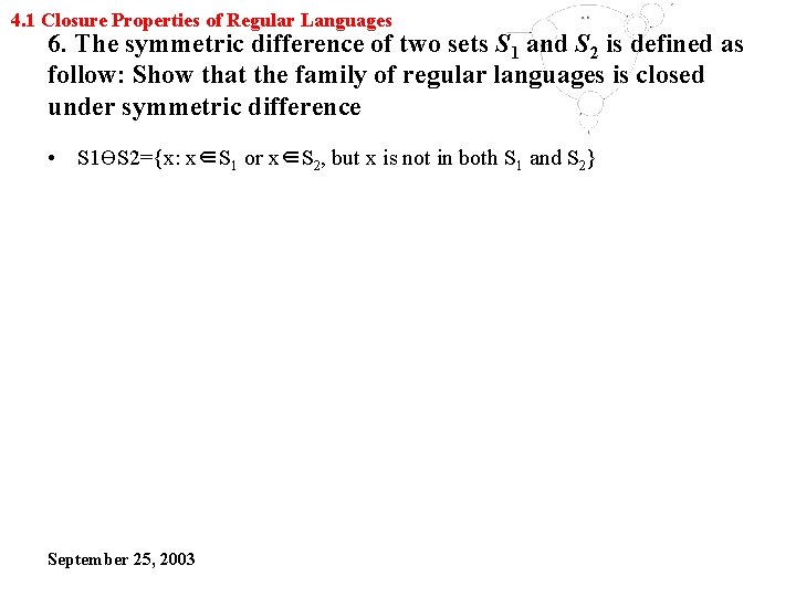 4. 1 Closure Properties of Regular Languages 6. The symmetric difference of two sets