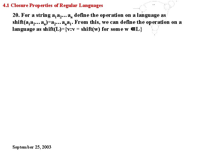 4. 1 Closure Properties of Regular Languages 20. For a string a 1 a