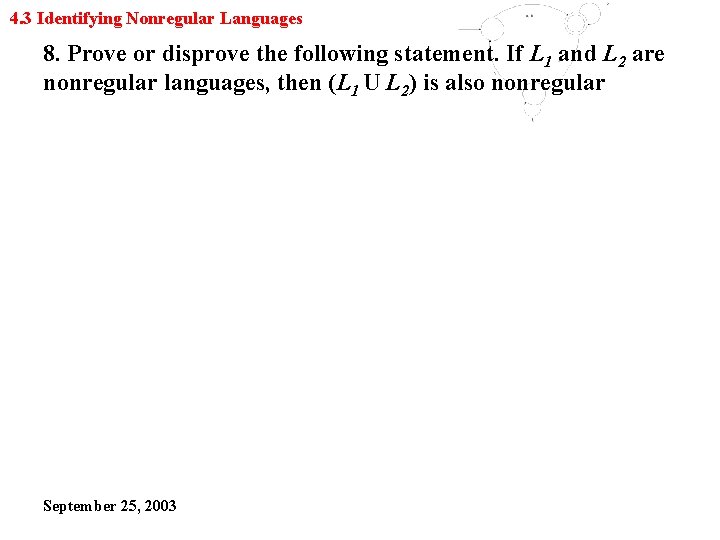 4. 3 Identifying Nonregular Languages 8. Prove or disprove the following statement. If L