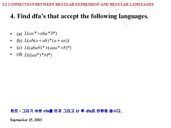 3. 2 CONNECTION BETWEEN REGULAR EXPRESSION AND REGULAR LANGUAGES 4. Find dfa’s that accept