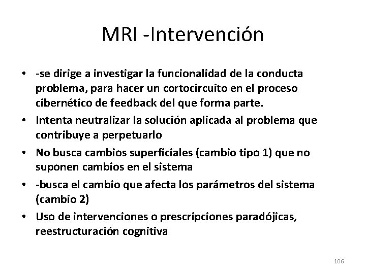 MRI -Intervención • -se dirige a investigar la funcionalidad de la conducta problema, para