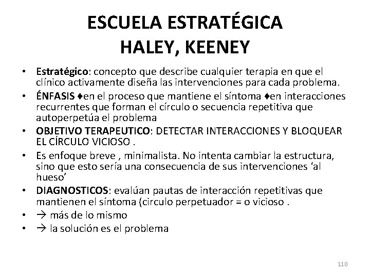 ESCUELA ESTRATÉGICA HALEY, KEENEY • Estratégico: concepto que describe cualquier terapia en que el