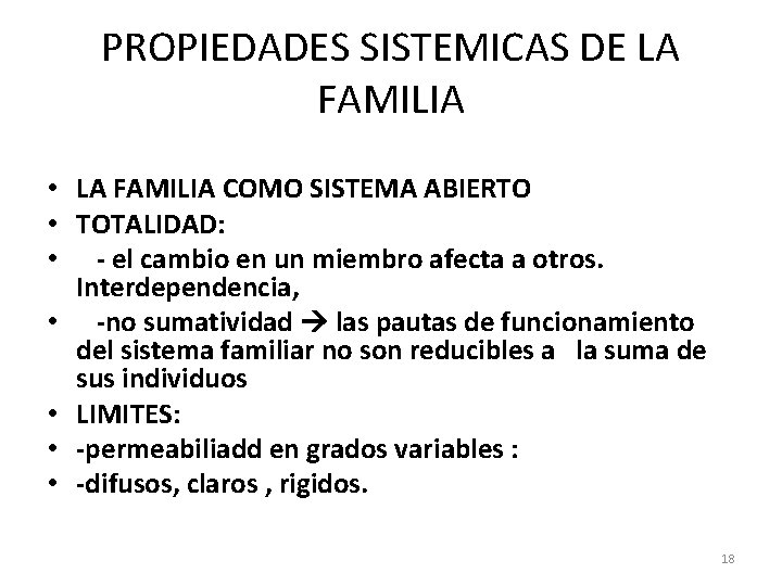 PROPIEDADES SISTEMICAS DE LA FAMILIA • LA FAMILIA COMO SISTEMA ABIERTO • TOTALIDAD: •
