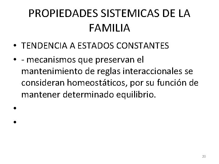 PROPIEDADES SISTEMICAS DE LA FAMILIA • TENDENCIA A ESTADOS CONSTANTES • - mecanismos que