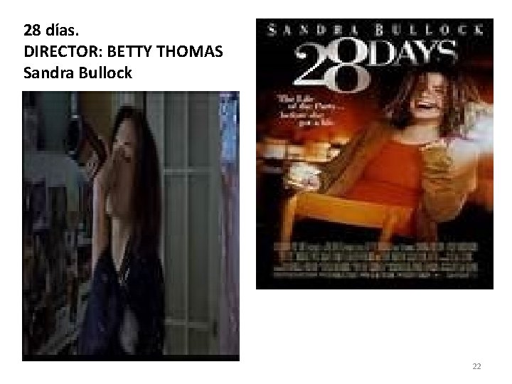 28 días. DIRECTOR: BETTY THOMAS Sandra Bullock 22 